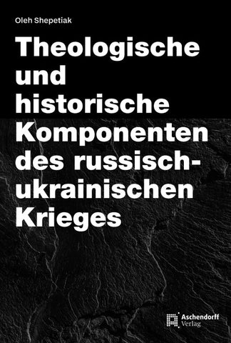 Theologische und historische Komponenten des russisch-ukrainischen Krieges