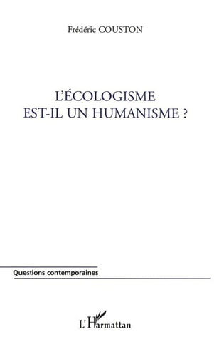 L'écologisme est-il un humanisme ?