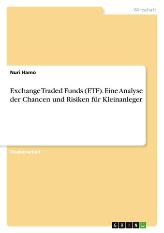 Exchange Traded Funds (ETF). Eine Analyse der Chancen und Risiken für Kleinanleger