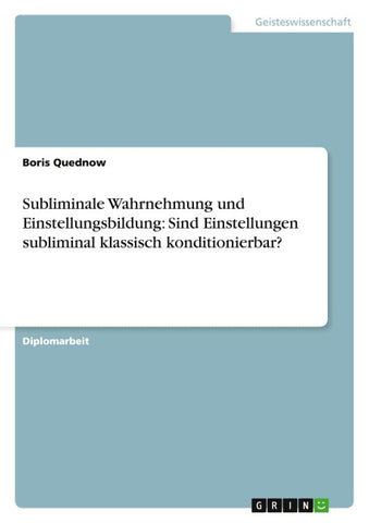 Subliminale Wahrnehmung und Einstellungsbildung: Sind Einstellungen subliminal klassisch konditionierbar?