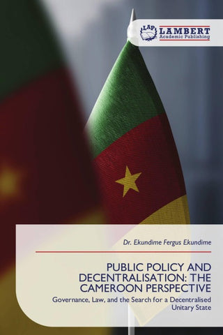 PUBLIC POLICY AND DECENTRALISATION: THE CAMEROON PERSPECTIVE