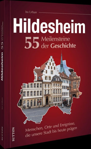Hildesheim. 55 Meilensteine der Geschichte