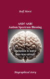 ASD? ASB! Autism Spectrum Blessing: Inclusion, Rinzai Zen, Diagnosis, Therapy, Addiction, Neurotypical, Overload, Meltdown, Shutdown, Masking,  post-traumatic stress disorder