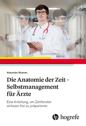 Die Anatomie der Zeit - Selbstmanagement für Ärzte