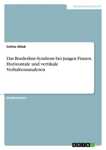 Das Borderline-Syndrom bei jungen Frauen. Horizontale und vertikale Verhaltensanalysen