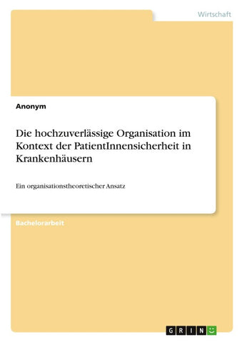 Die hochzuverlässige Organisation im Kontext der PatientInnensicherheit in Krankenhäusern