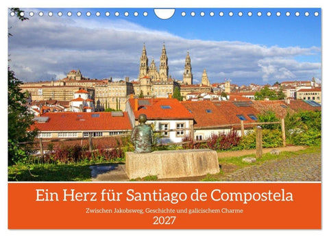 Ein Herz für Santiago de Compostela (Wandkalender 2027 DIN A4 quer), CALVENDO Monatskalender