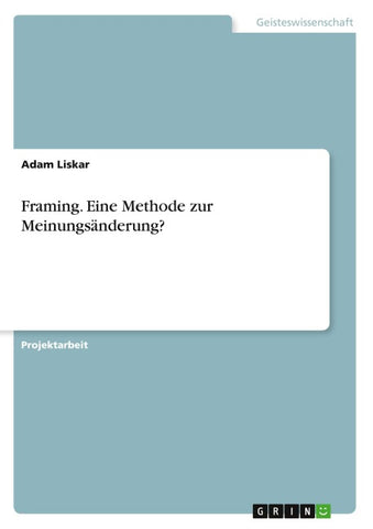 Framing. Eine Methode zur Meinungsänderung?