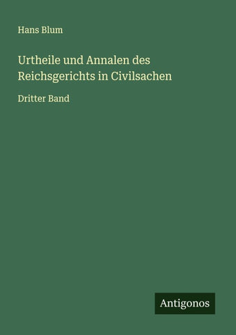 Urtheile und Annalen des Reichsgerichts in Civilsachen