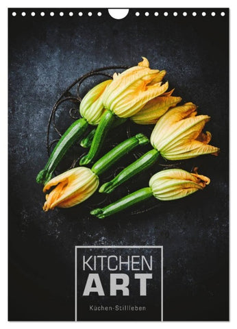 KITCHEN ART Küchen-Stillleben (Wandkalender 2027 DIN A4 hoch), CALVENDO Monatskalender