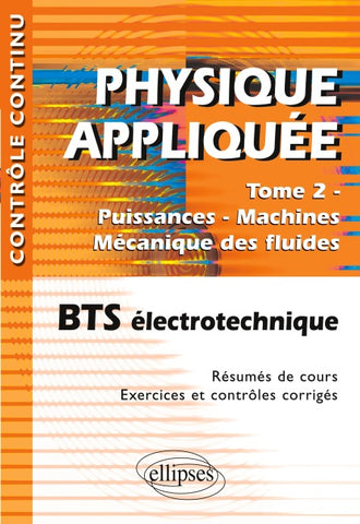 Physique appliquée. Tome 2 - Puissances - Machines - Mécanique des fluides - BTS électrotechnique