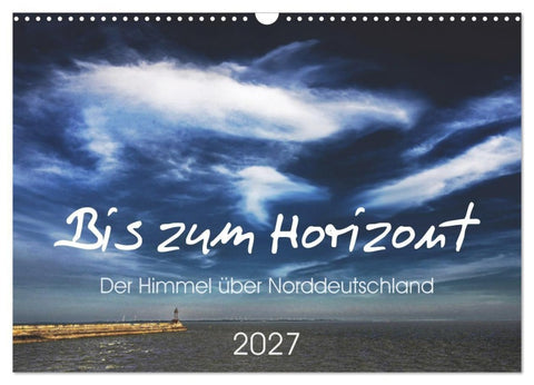 Bis zum Horizont. Der Himmel über Norddeutschland. (Wandkalender 2027 DIN A3 quer), CALVENDO Monatskalender