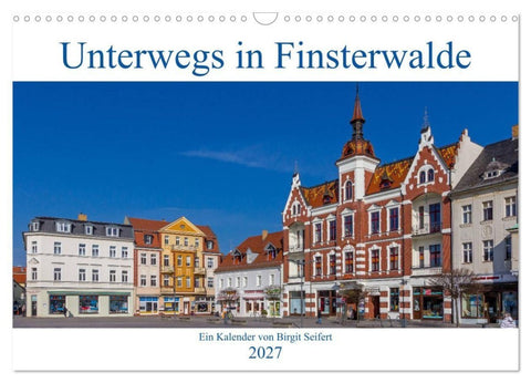 Unterwegs in Finsterwalde (Wandkalender 2027 DIN A3 quer), CALVENDO Monatskalender