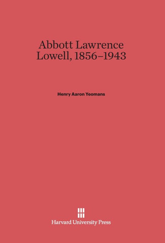 Abbott Lawrence Lowell, 1856-1943