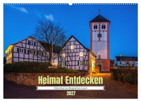 Heimat Entdecken - Odenthal im Bergischen Land (Wandkalender 2027 DIN A2 quer), CALVENDO Monatskalender