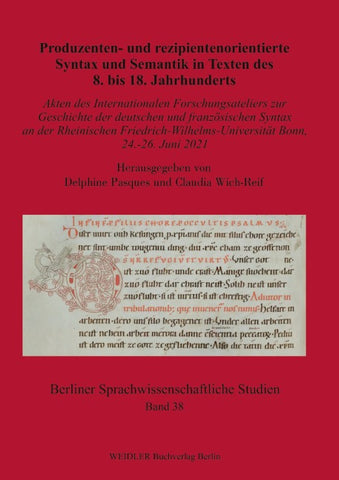 Produzenten- und rezipientenorientierte Syntax und Semantik in Texten des 8. bis 18. Jahrhunderts