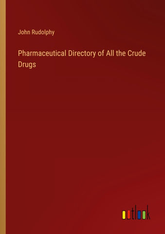 Pharmaceutical Directory of All the Crude Drugs