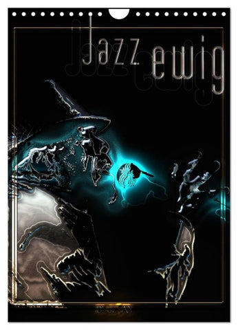 Jazz Ewig (Wandkalender 2027 DIN A4 hoch), CALVENDO Monatskalender