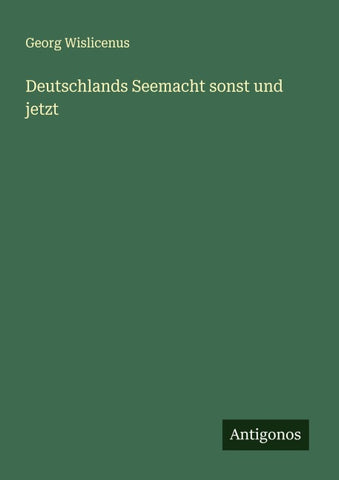 Deutschlands Seemacht sonst und jetzt