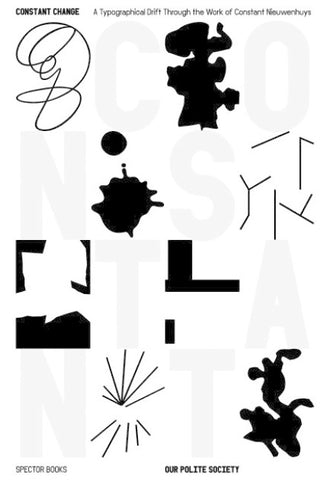 Constant Change. A Typographical Drifting through the Work of Constant Nieuwenhuys