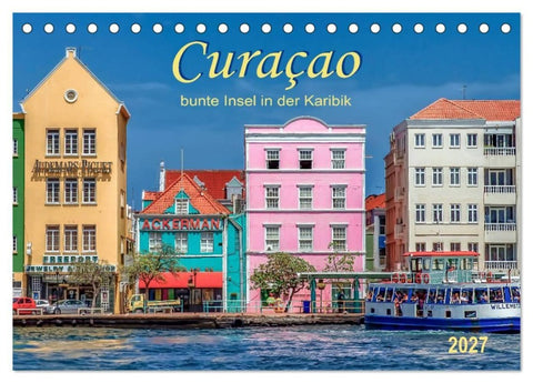 Curaçao - bunte Insel in der Karibik (Tischkalender 2027 DIN A5 quer), CALVENDO Monatskalender