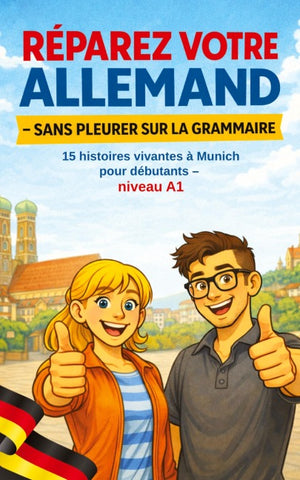 RÉPAREZ VOTRE ALLEMAND  - SANS PLEURER SUR LA GRAMMAIRE