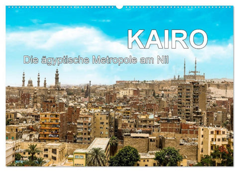 KAIRO Die ägyptische Metropole am Nil (Wandkalender 2026 DIN A2 quer), CALVENDO Monatskalender
