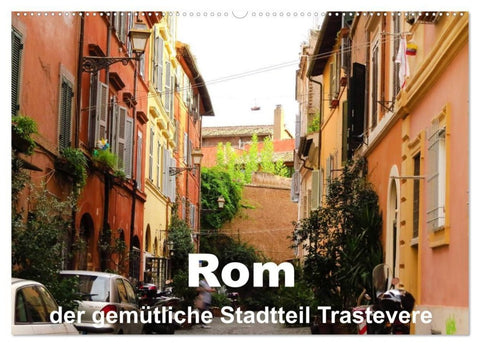 Rom - der gemütliche Stadtteil Trastevere (Wandkalender 2027 DIN A2 quer), CALVENDO Monatskalender