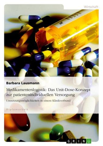 Medikamentenlogistik: Das Unit-Dose-Konzept zur patientenindividuellen Versorgung