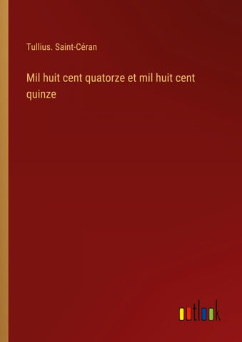 Mil huit cent quatorze et mil huit cent quinze