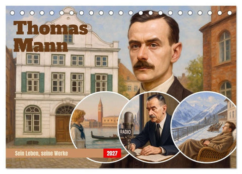 Thomas Mann. Sein Leben, seine Werke (Tischkalender 2027 DIN A5 quer), CALVENDO Monatskalender