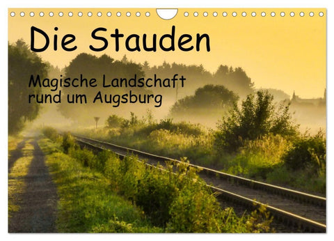 Die Stauden, magische Landschaft rund um Augsburg (Wandkalender 2026 DIN A4 quer), CALVENDO Monatskalender