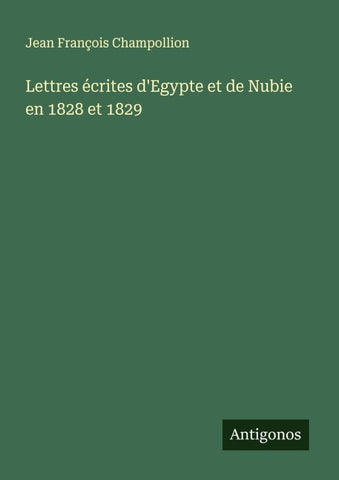 Lettres écrites d'Egypte et de Nubie en 1828 et 1829