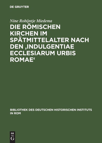 Die römischen Kirchen im Spätmittelalter nach den 'Indulgentiae ecclesiarum urbis Romae'
