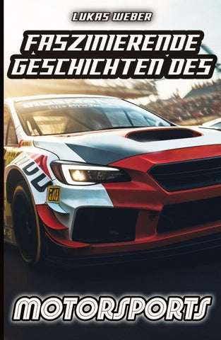 Faszinierende Geschichten des Motorsports
