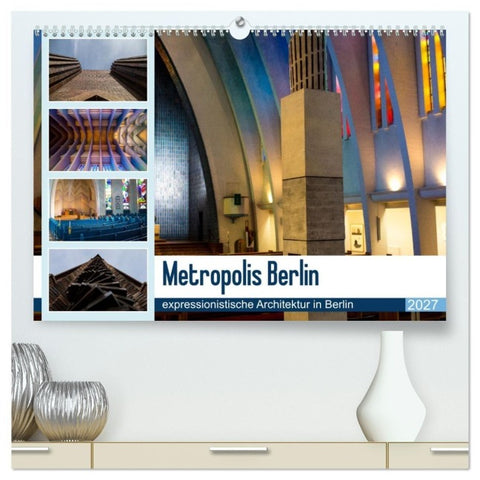 Metropolis Berlin - expressionistische Architektur in Berlin (hochwertiger Premium Wandkalender 2027 DIN A2 quer), Kunstdruck in Hochglanz