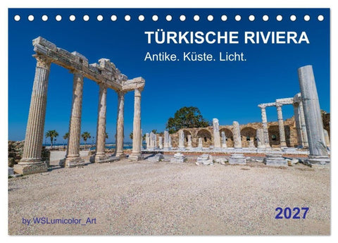 TÜRKISCHE RIVIERA - Antike. Küste. Licht. (Tischkalender 2027 DIN A5 quer), CALVENDO Monatskalender