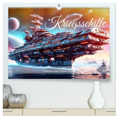 Kriegsschiffe Anbruch einer neuen Ära (hochwertiger Premium Wandkalender 2027 DIN A2 quer), Kunstdruck in Hochglanz