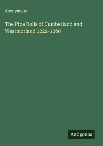 The Pipe Rolls of Cumberland and Westmorland 1222-1260
