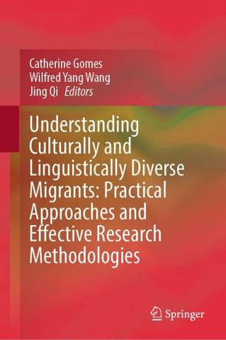 Understanding Culturally and Linguistically Diverse Migrants: Practical Approaches and Effective Research Methodologies