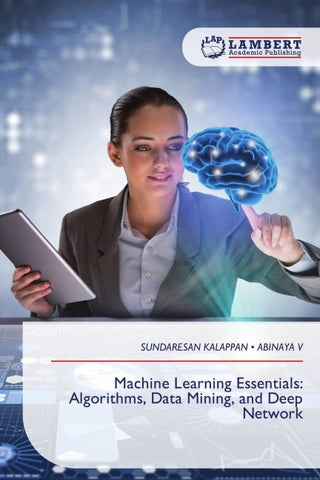 Machine Learning Essentials: Algorithms, Data Mining, and Deep Network