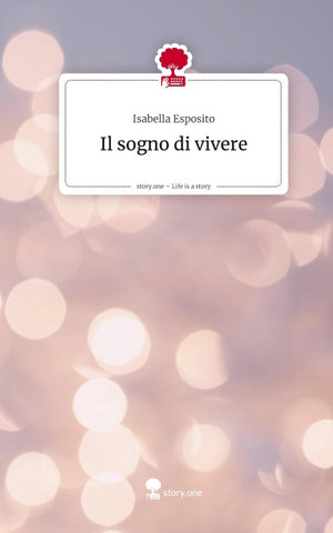 Il sogno di vivere. Life is a Story - story.one
