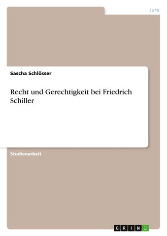 Recht und Gerechtigkeit bei Friedrich Schiller