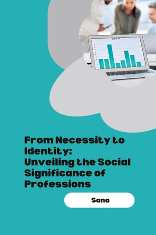 From Necessity to Identity: Unveiling the Social Significance of Professions
