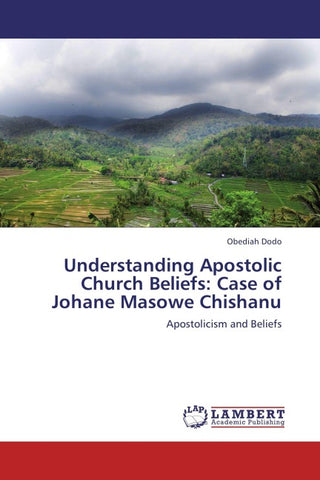 Understanding Apostolic Church Beliefs: Case of Johane Masowe Chishanu