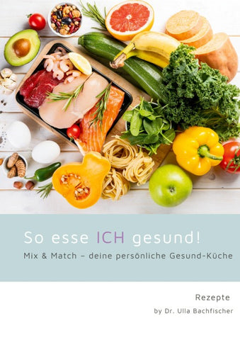 So esse ICH gesund! Mix & Match - deine persönliche Gesund-Küche