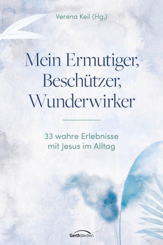 Mein Ermutiger, Beschützer, Wunderwirker