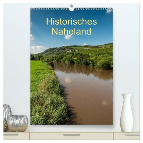 Historisches Naheland (hochwertiger Premium Wandkalender 2027 DIN A2 hoch), Kunstdruck in Hochglanz