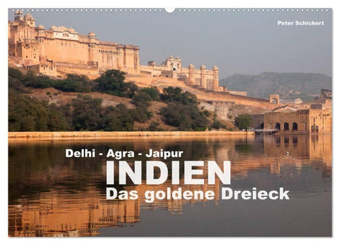 Indien - das goldene Dreieck, Delhi-Agra-Jaipur (Wandkalender 2027 DIN A2 quer), CALVENDO Monatskalender