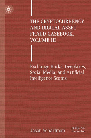 The Cryptocurrency and Digital Asset Fraud Casebook, Volume III